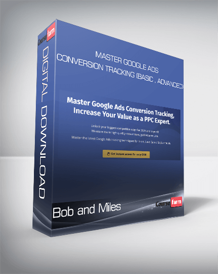 Bob and Miles - Master Google Ads Conversion Tracking (Basic , Advanced)