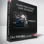 Gui Mendes - Guard Pass System - Core Techniques