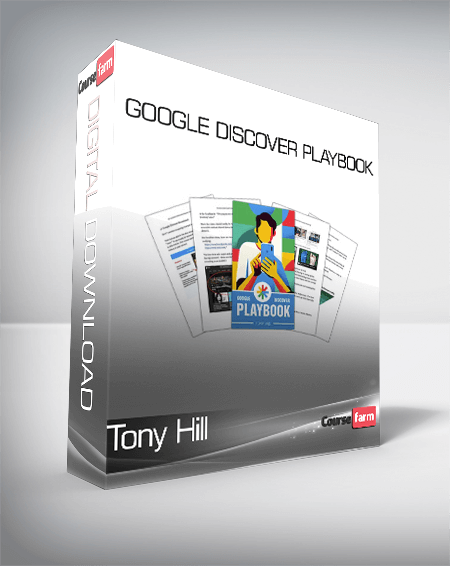 Tony Hill - Google Discover Playbook