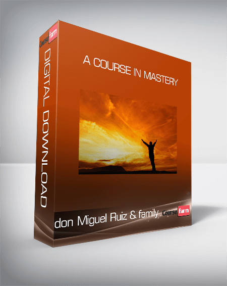 A Course in Mastery With don Miguel Ruiz and family