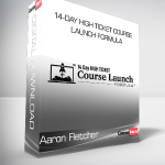 Aaron Fletcher - 14-Day High Ticket Course Launch Formula