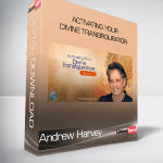 Andrew Harvey - Activating Your Divine Transfiguration