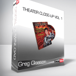 Greg Gleason - Theater Close-up Vol. 1