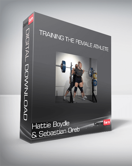 Hattie Boydle And Sebastian Oreb - TRAINING THE FEMALE ATHLETE