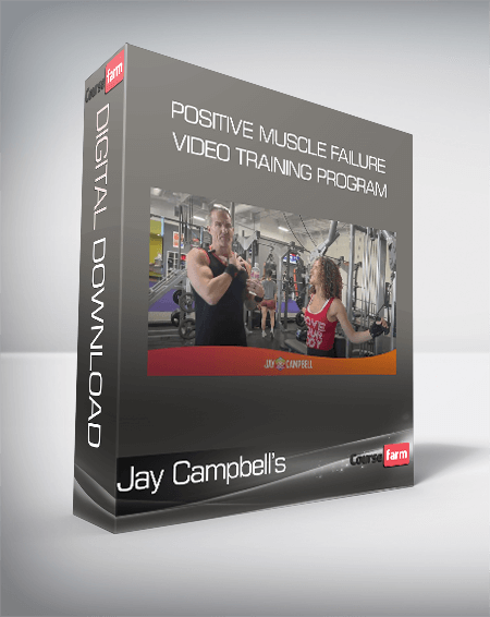Jay Campbell’s - Positive Muscle Failure Video Training Program
