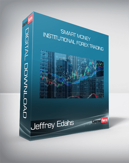 Jeffrey Edahs - 'Smart Money' Institutional Forex Trading