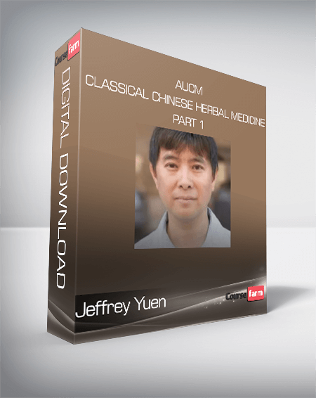 Jeffrey Yuen - AUCM - Classical Chinese Herbal Medicine - Part 1