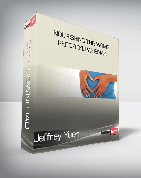 Jeffrey Yuen - Nourishing the Womb - Recorded Webinar