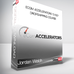 Jordan Welch - eCom Accelerators "0-100" Dropshipping Course