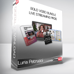 Luria Petrucci - BOLD Video Bundle - Live Streaming Pros