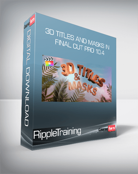 RippleTraining - 3D Titles and Masks in Final Cut Pro 10.4