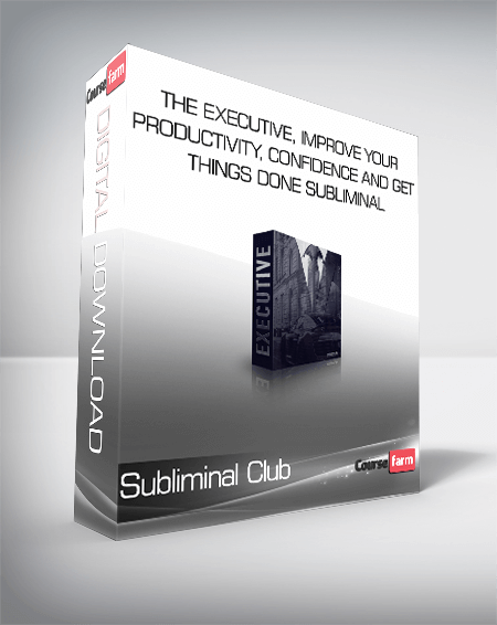 Subliminal Club - The Executive, Improve Your Productivity, Confidence and Get Things Done Subliminal