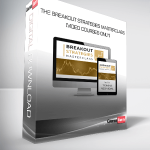 THE BREAKOUT STRATEGIES MASTERCLASS [VIDEO COURSES ONLY]