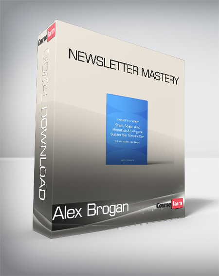 Alex Brogan - Newsletter Mastery