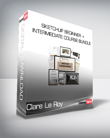 Clare Le Roy - SketchUp Beginner + Intermediate Course Bundle