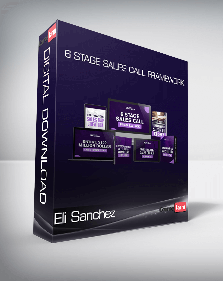 Eli Sanchez - 6 Stage Sales Call Framework
