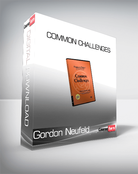 Gordon Neufeld - Common Challenges