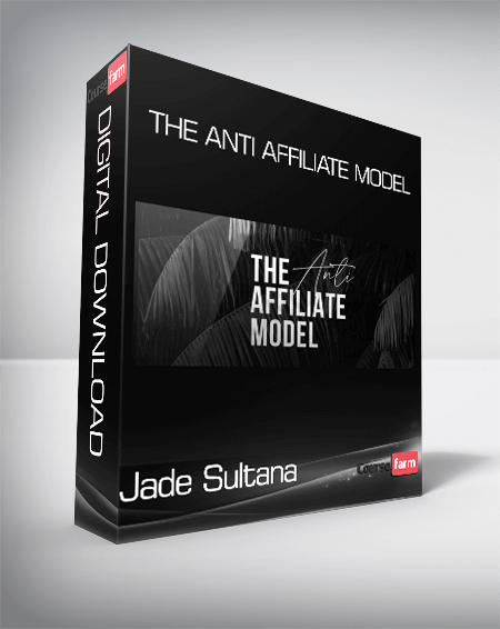 Jade Sultana - The Anti Affiliate Model