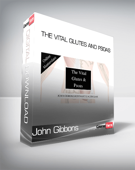 John Gibbons - The Vital Glutes and Psoas