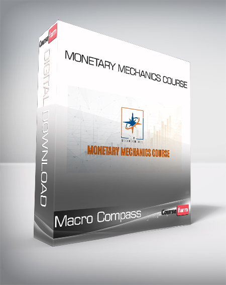 Macro Compass - Monetary Mechanics Course