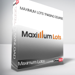 Maximum Lots - Maximum Lots Trading Course