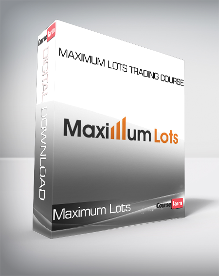 Maximum Lots - Maximum Lots Trading Course