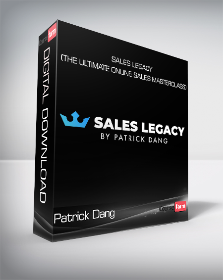 Patrick Dang - Sales Legacy (The Ultimate Online Sales Masterclass)