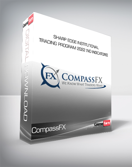 CompassFX - Sharp Edge Institutional Trading Program 2022 (No indicators)