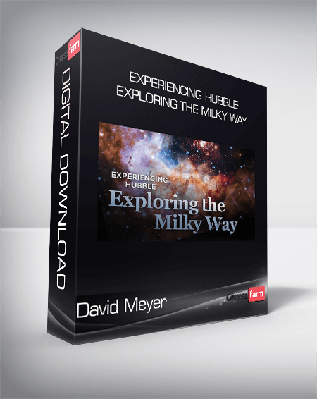 David Meyer - Experiencing Hubble - Exploring the Milky Way