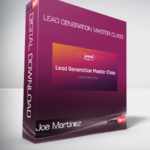 Joe Martinez - Lead Generation Master Class