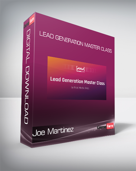 Joe Martinez - Lead Generation Master Class