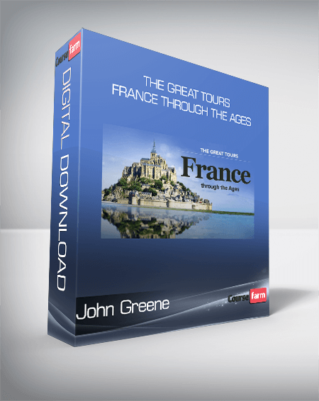 John Greene - The Great Tours - France through the Ages