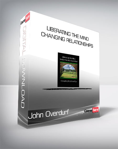 John Overdurf - Liberating the Mind Changing Relationships