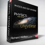 Richard Wolfson - Physics and Our Universe