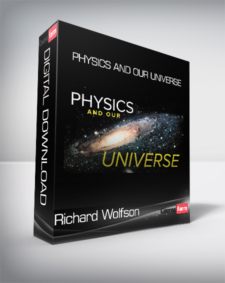 Richard Wolfson - Physics and Our Universe