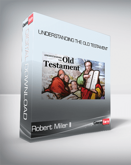 Robert Miller II - Understanding the Old Testament