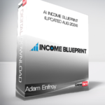 Adam Enfroy - AI Income Blueprint (Updated Aug 2024)