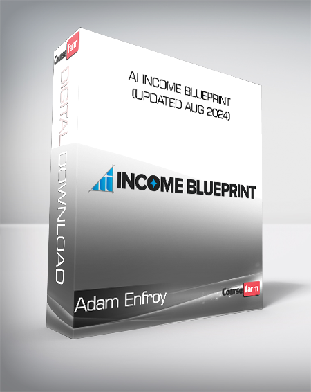 Adam Enfroy - AI Income Blueprint (Updated Aug 2024)