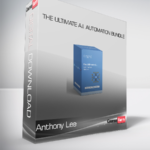 Anthony Lee - The Ultimate A.I. Automation Bundle