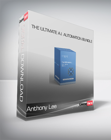 Anthony Lee - The Ultimate A.I. Automation Bundle
