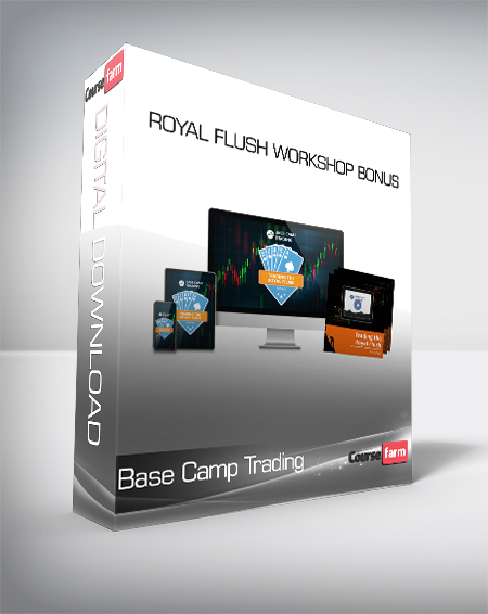 Base Camp Trading – Royal Flush Workshop Bonus