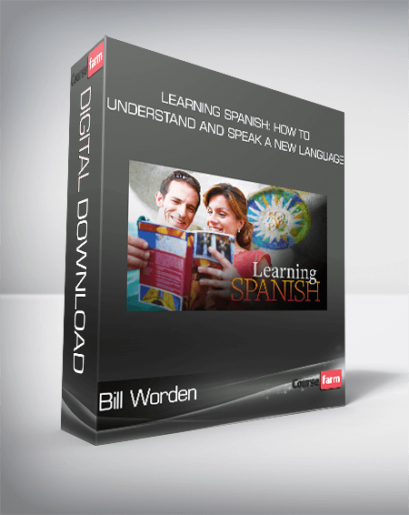 Bill Worden - Learning Spanish: How to Understand and Speak a New Language