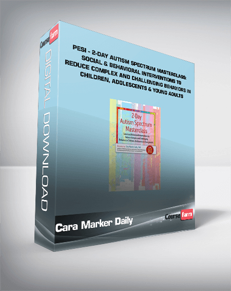 Cara Marker Daily - PESI - 2-Day Autism Spectrum Masterclass: Social and Behavioral Interventions to Reduce Complex and Challenging Behaviors in Children, Adolescents & Young Adults