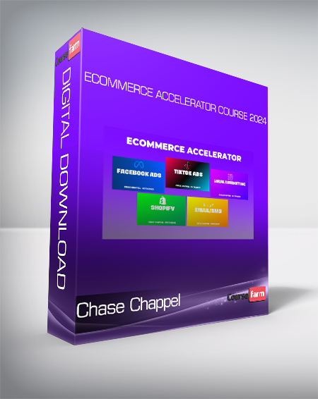 Chase Chappel - Ecommerce Accelerator Course 2024