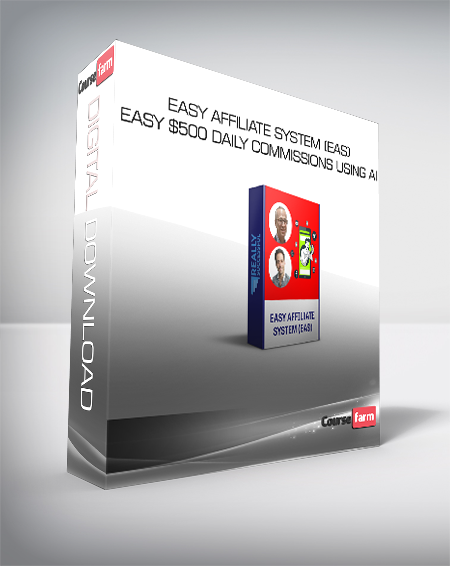 Easy Affiliate System (EAS) - Easy $500 Daily Commissions Using AI