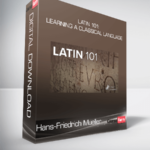 Hans-Friedrich Mueller - Latin 101: Learning a Classical Language