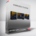 James Lim - Knowledge to Action