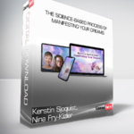 Kerstin Sjoquist, Nina Fry-Kizler - The Science-Based Process of Manifesting Your Dreams