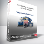 Mike Shreeve - The Peaceful Millionaire 7 Months Included