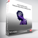 NICABM - Help Clients with Trauma-Related Dysregulation